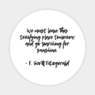 Searching for sunshine - F Scott Fitzgerald quote Magnet